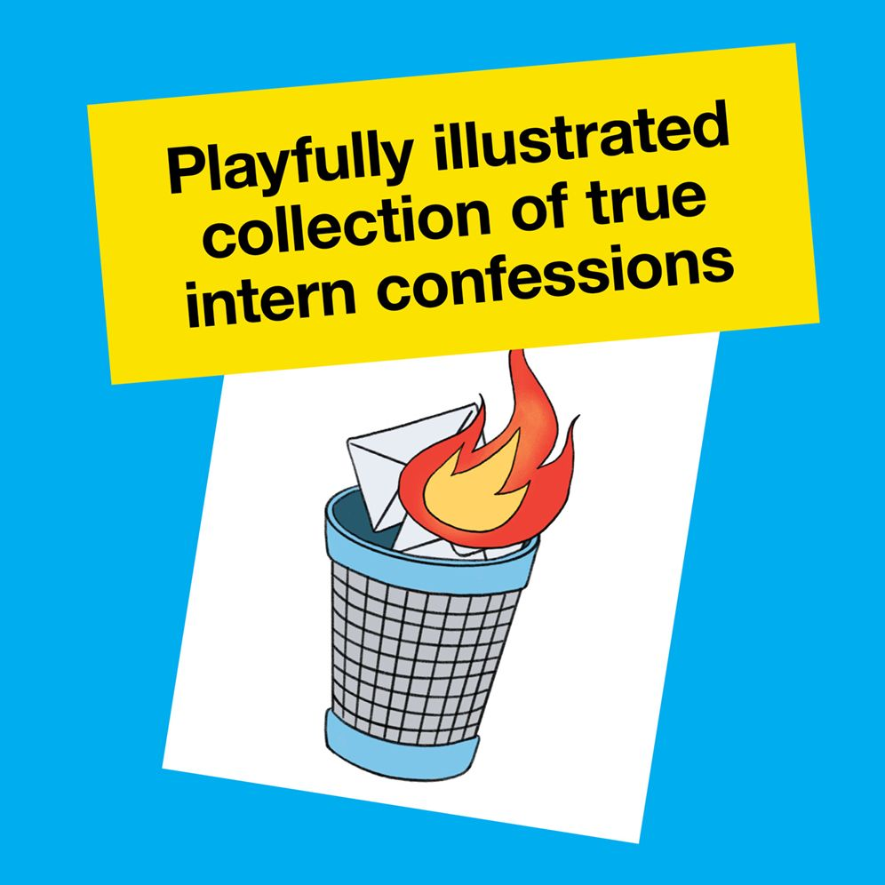 Dear Intern: Workplace Blunders, Mishaps, and Major Disasters from Professionals Who Have Seen (and Done) It All - Image 4