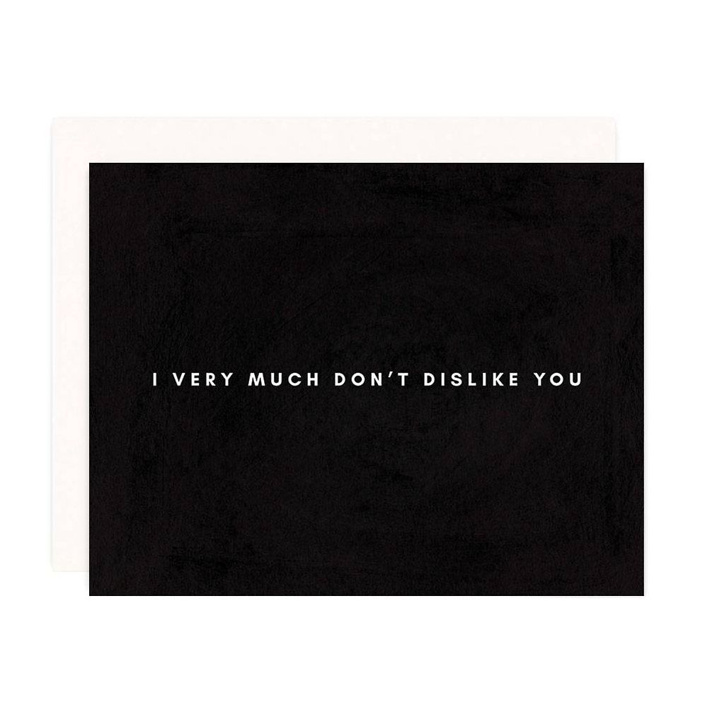 Don't Dislike You Greeting Card